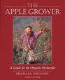 The Apple Grower A Guide for the Organic Orchardist