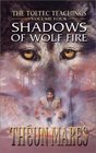 Shadows of Wolf Fire The Toltec Teachings
