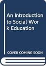 An Introduction to Social Work Education