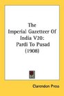 The Imperial Gazetteer Of India V20 Pardi To Pusad