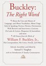 Buckley The Right Word About the Uses and Abuses of Language including Vocabu lary  Usage Style  Speaking Fiction Diction  Dictionaries Reviews  Interviews a Lexicon