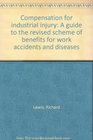 Compensation for industrial injury A guide to the revised scheme of benefits for work accidents and diseases