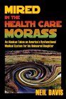 Mired in the Health Care Morass: An Alaskan Takes on America's Dysfunctional Medical System for his Uninsured Daughter