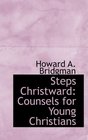 Steps Christward Counsels for Young Christians