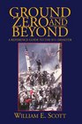 GROUND ZERO AND BEYOND A REFERENCE GUIDE TO THE 9/11 DISASTER