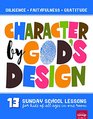 Character by God's Design Volume 1 13 Sunday school lessons for kids of all ages in one room
