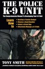 The Police K9 Unit The Comprehensive Manual To Developing Your K9 Unit