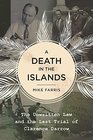 A Death in the Islands The Unwritten Law and the Last Trial of Clarence Darrow
