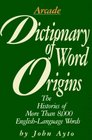 Dictionary of Word Origins  Histories of More Than 8000 EnglishLanguage Words