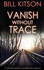 VANISH WITHOUT TRACE an absolutely addictive crime thriller with a huge twist