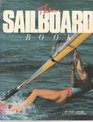 The Sailboard Book The Complete Book of Boardsailing