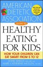 The American Dietetic Association Guide to Healthy Eating for Kids  How Your Children Can Eat Smart from Five to Twelve