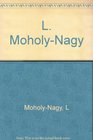 L MoholyNagy