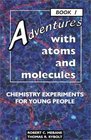 Adventures With Atoms and Molecules: Chemistry Experiments for Young People (Adventures With Science , No 1)