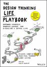 The Design Thinking Life Playbook Empower Yourself Embrace Change and Visualize a Joyful Life