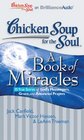 Chicken Soup for the Soul A Book of Miracles  35 True Stories of God's Messengers Grace and Answered Prayers