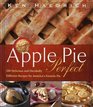 Apple Pie Perfect 100 Delicious and Decidedly Different Recipes for America's Favorite Pie