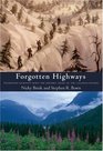 Forgotten Highways Wilderness Journeys Down the Historic Trails of the Canadian Rockies