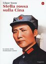 Stella rossa sulla Cina Storia della rivoluzione cinese