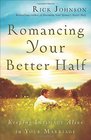 Romancing Your Better Half Keeping Intimacy Alive in Your Marriage