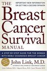 Breast Cancer Survival Manual Fourth Edition A StepbyStep Guide for the Woman With Newly Diagnosed Breast Cancer