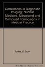 Correlations in Diagnostic Imaging Nuclear Medicine Ultrasound and Computed Tomography in Medical Practice