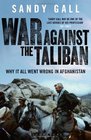 War Against the Taliban Why It All Went Wrong in Afghanistan