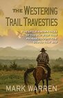 The Westering Trail Travesties Five littleknown tales of the Old West that probably ought to a' stayed that way