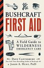 Bushcraft First Aid A Field Guide to Wilderness Emergency Care
