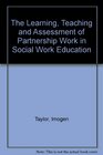 The Learning Teaching and Assessment of Partnership Work in Social Work Education