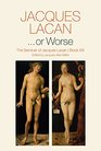 or Worse The Seminar of Jacques Lacan