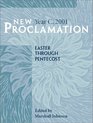New Proclamation Year C 2001  Easter Through Pentecost