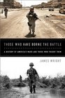Those Who Have Borne the Battle A History of America's Wars and Those Who Fought Them