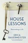 House Lessons Renovating a Life