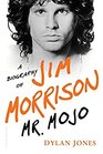 Mr. Mojo: A Biography of Jim Morrison