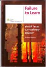 Failure to Learn The BP Texas City Refinery Disaster