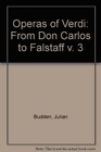 The Operas of Verdi  From Don Carlos to Falstaff