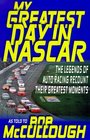 My Greatest Day in Nascar The Legends of Auto Racing Recount Their Greatest Moments