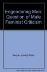 Engendering Men The Question of Male Feminist Criticism