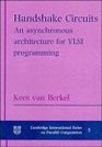 Handshake Circuits  An Asynchronous Architecture for VLSI Programming