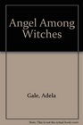 Angel Among Witches