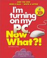 I'm Turning on My PC Now What  Windows XP Edition Surf The Web/ Send EMail/ Write A Letter