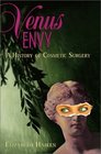 Venus Envy  A History of Cosmetic Surgery