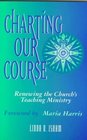 Charting Our Course: Renewing the Church's Teaching Ministry