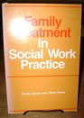 Family treatment in social work practice