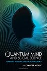 Quantum Mind and Social Science Unifying Physical and Social Ontology