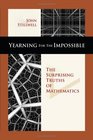 Yearning for the Impossible The Surprising Truths of Mathematics