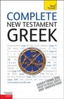 Complete New Testament Greek A Teach Yourself Guide
