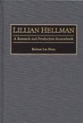 Lillian Hellman  A Research and Production Sourcebook