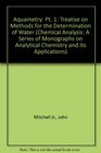 Aquametry Pt 1 Treatise on Methods for the Determination of Water